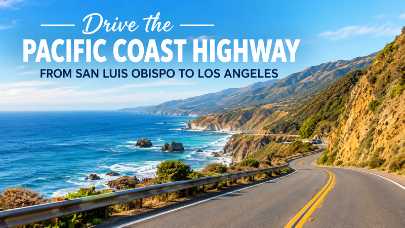 Drive the Pacific Coast Highway from San Luis Obispo to Los Angeles